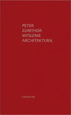 Myślenie architekturą - Peter Zumthor