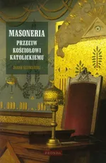Masoneria przeciw kościołowi katolickiemu - Outlet - Szymański Jakub