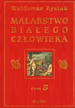 Malarstwo Białego Człowieka tom III - Waldemar Łysiak