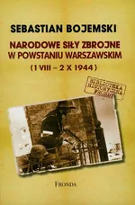 Narodowe siły zbrojne w Powstaniu Warszawskim - Outlet - Sebastian Bojemski