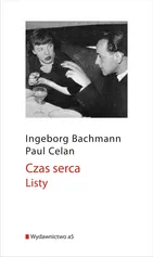 Czas serca Listy - Ingeborg Bachmann