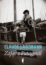 Zając z Patagonii - Outlet - Claude Lanzmann
