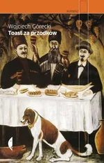 Toast za przodków - Outlet - Wojciech Górecki