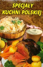 Specjały kuchni polskiej - Praca zbiorowa