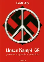 Unser Kampf '68 gniewne sojrzenie w przeszłość - Götz Aly