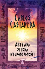 Aktywna strona nieskończoności - CASTANEDA Carlos