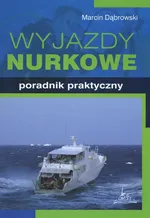 Wyjazdy nurkowe  Poradnik praktyczny - Outlet - Marcin Dąbrowski