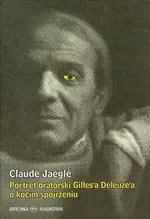 Portret oratorski Gilles’a Deleuze’a o kocim spojrzeniu - CLAUDE JAEGLE