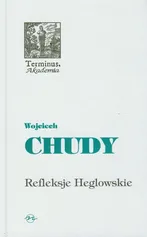 Refleksje Heglowskie - Wojciech Chudy