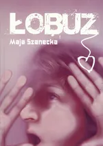 Łobuz - Maja Szanecka