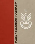 Album Legionów Polskich z płytą DVD - Outlet - Wacław Lipiński