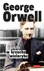 Gandhi w brzuchu wieloryba - Outlet - George Orwell