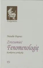 Zrozumieć Fenomenologię - Natalie Depraz