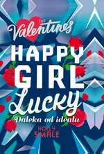 Happy Girl Lucky Daleka od ideału - Holly Smale