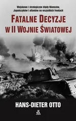 Fatalne decyzje w II wojnie światowej - Hans-Dieter Otto
