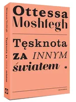 Tęsknota za innym światem - Ottessa Moshfegh