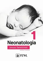 Neonatologia Tom 1 - Janusz Świetliński