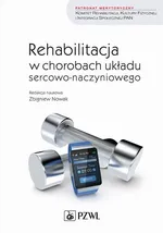 Rehabilitacja w chorobach układu sercowo-naczyniowego - Zbigniew Nowak