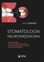 Stomatologia neuromięśniowa - Jacek Ciesielski