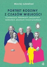 Łubieńscy Portret rodziny z czasów wielkości - Maciej Łubieński