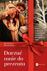 Dorzuć mnie do prezentu - Agnieszka Błażyńska