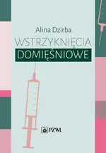 Wstrzyknięcia domięśniowe - Alina Dzirba