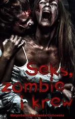 Seks zombie i krew - Małgorzata Wiśniewska-Cichowska