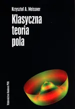 Klasyczna teoria pola - Outlet - Meissner Krzysztof A.