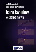 Teoria kwantów Mechanika falowa - Iwo Białynicki-Birula