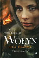 Wołyń Siła traumy - Maria Fredro-Boniecka