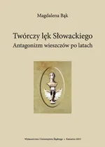Twórczy lęk Słowackiego - 04 Rozdział IV, Poezja - Magdalena Bąk