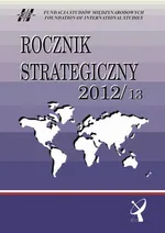 Rocznik Strategiczny 2012/13 - Przegląd sytuacji strategicznej - aspektyglobalne i regionalne - Agnieszka Bieńczyk-Missala