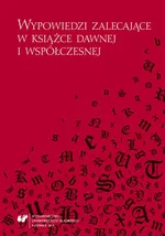 Wypowiedzi zalecające w książce dawnej i współczesnej - 07 O tekstach zalecających w postylli Marcina Białobrzeskiego