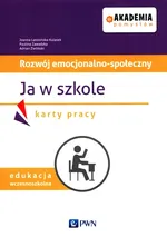 Akademia pomysłów Rozwój emocjonalno-społeczny Ja w szkole Karty pracy - Joanna Latosińska-Kulasek