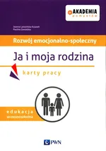 Akademia pomysłów Rozwój emocjonalno-społeczny Ja i moja rodzina Karty pracy - Joanna Latosińska-Kulasek