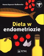 Dieta w endometriozie - Hanna Szpunar-Radkowska