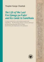 The Life of the Last Rin Spungs pa Ruler and his Guide to Śambhala - Chashab Kunga Thupten