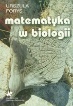 Matematyka w biologii - Outlet - Urszula Foryś