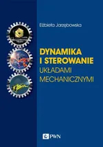 Dynamika i sterowanie układami mechanicznymi - Jarzębowska Elżbieta