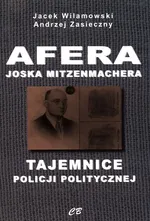 Afera Joska Mitzenmachera Tajemnice policji politycznej - Jacek Wilamowski