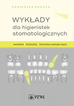 Wykłady dla higienistek stomatologicznych - Grucka Agnieszka