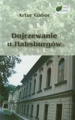 Dojrzewanie u Habsburgów - Artur Gabor