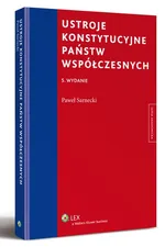Ustroje konstytucyjne państw współczesnych - Outlet - Paweł Sarnecki
