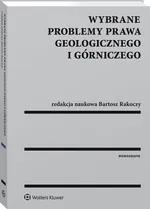 Wybrane problemy prawa geologicznego i górniczego - Grzegorz Klimek