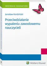 Przeciwdziałanie wypaleniu zawodowemu nauczycieli - Jarosław Kordziński