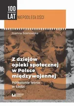 Z dziejów opieki społecznej w Polsce międzywojennej - Joanna Sosnowska