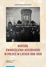 Kościół Ewangelicko-Augsburski w Polsce w latach 1918–1939 - Jarosław Kłaczkow