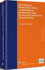 Konwencja Modelowa OECD i Konwencja Modelowa w polskiej praktyce traktatowej - Ziemowit Kukulski