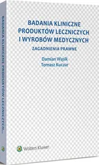 Badania kliniczne produktów leczniczych i wyrobów medycznych - Tomasz Kuczur