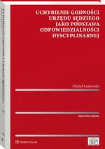 Uchybienie godności urzędu sędziego jako podstawa odpowiedzialności dyscyplinarnej - Michał Laskowski